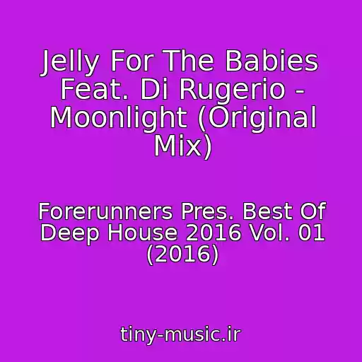 کاور آهنگ Jelly For The Babies Feat. Di Rugerio - Moonlight (Original Mix) از Forerunners Pres. Best Of Deep House 2016 Vol. 01 (2016)