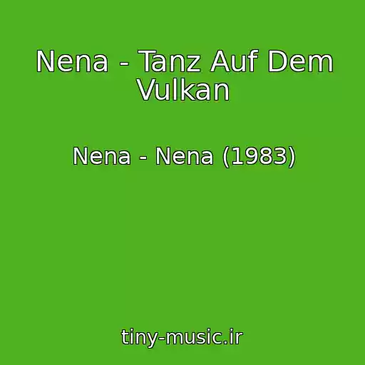 کاور آهنگ Nena - Tanz Auf Dem Vulkan از Nena - Nena (1983)