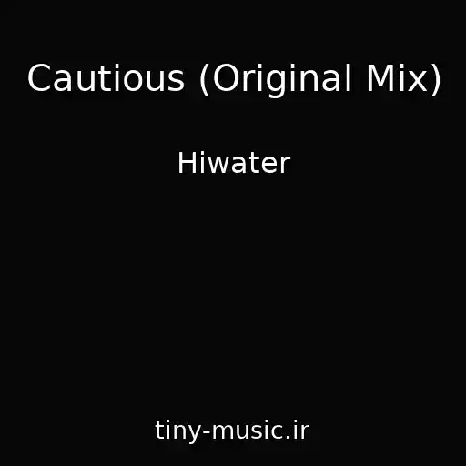 کاور آهنگ Cautious (Original Mix) از Hiwater