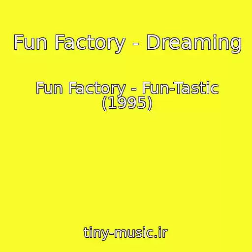 کاور آهنگ Fun Factory - Dreaming از Fun Factory - Fun-Tastic (1995)