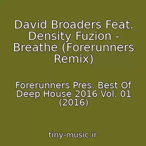 کاور آهنگ David Broaders Feat. Density Fuzion - Breathe (Forerunners Remix) از Forerunners Pres. Best Of Deep House 2016 Vol. 01 (2016)