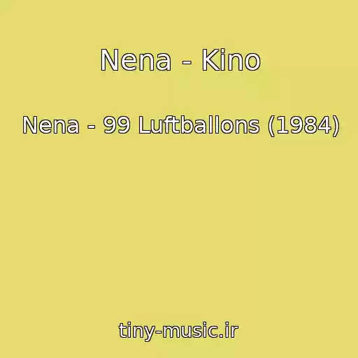 کاور آهنگ Nena - Kino از Nena - 99 Luftballons (1984)