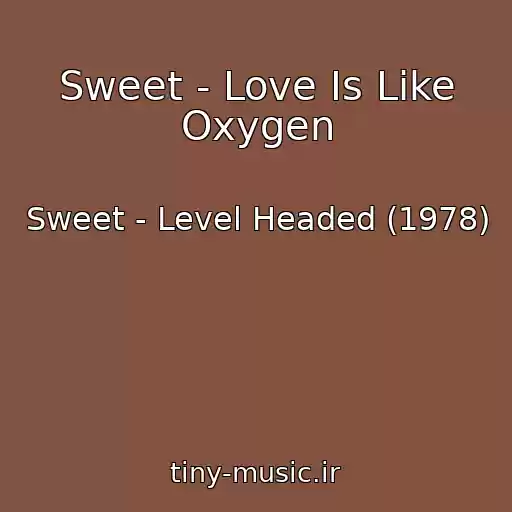 کاور آهنگ Sweet - Love Is Like Oxygen از Sweet - Level Headed (1978)