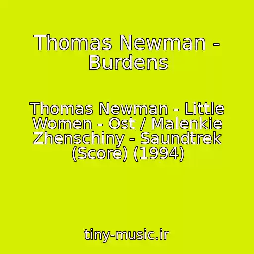 کاور آهنگ Thomas Newman - Burdens از Thomas Newman - Little Women - Ost / Malenkie Zhenschiny - Saundtrek (Score) (1994)