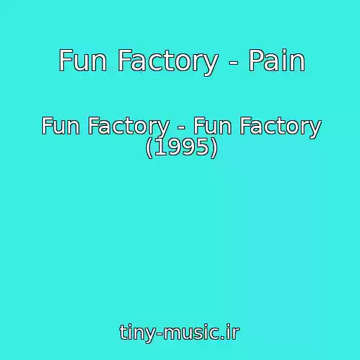 کاور آهنگ Fun Factory - Pain از Fun Factory - Fun Factory (1995)