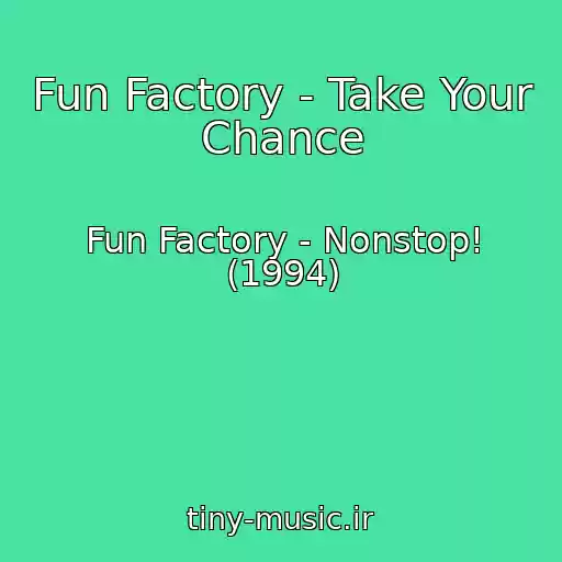 کاور آهنگ Fun Factory - Take Your Chance از Fun Factory - Nonstop! (1994)