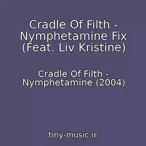 کاور آهنگ Cradle Of Filth - Nymphetamine Fix (Feat. Liv Kristine) از Cradle Of Filth - Nymphetamine (2004)