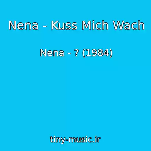 کاور آهنگ Nena - Kuss Mich Wach از Nena - ? (1984)