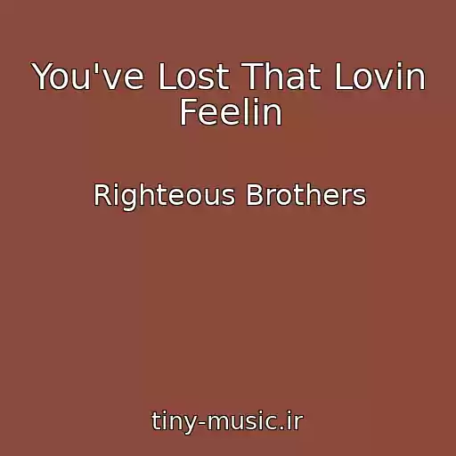 کاور آهنگ You've Lost That Lovin Feelin از Righteous Brothers