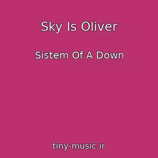 کاور آهنگ Sky Is Oliver از Sistem Of A Down