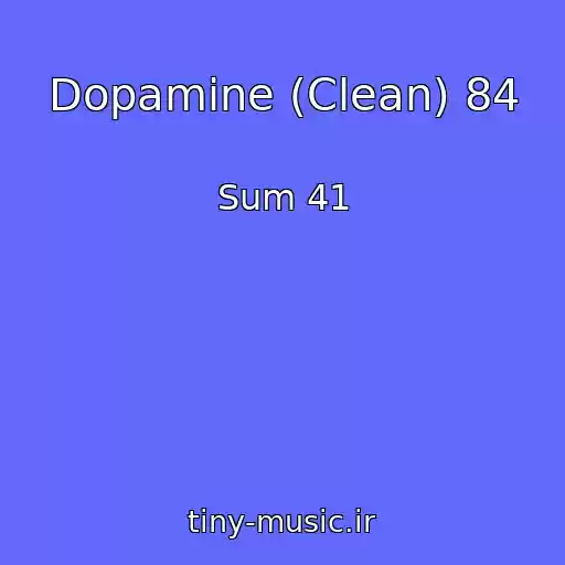 کاور آهنگ Dopamine (Clean) 84 از Sum 41