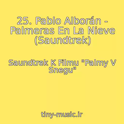 کاور آهنگ 25. Pablo Alborán - Palmeras En La Nieve (Saundtrek) از Saundtrek K Filmu "Palmy V Snegu"