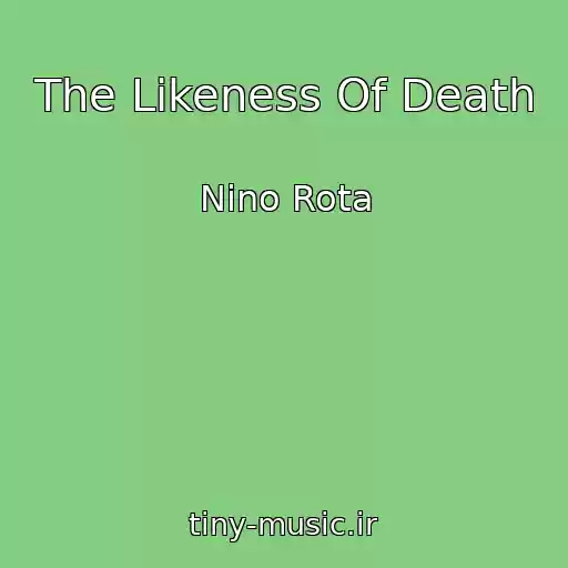 کاور آهنگ The Likeness Of Death از Nino Rota