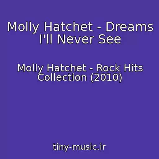 کاور آهنگ Molly Hatchet - Dreams I'll Never See از Molly Hatchet - Rock Hits Collection (2010)