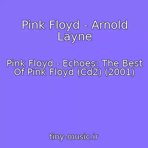 کاور آهنگ Pink Floyd - Arnold Layne از Pink Floyd - Echoes: The Best Of Pink Floyd (Cd2) (2001)
