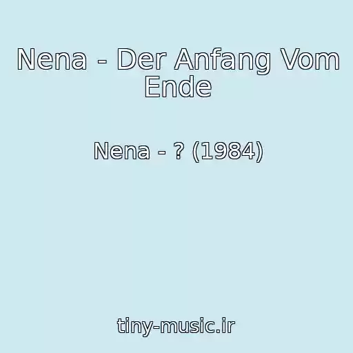 کاور آهنگ Nena - Der Anfang Vom Ende از Nena - ? (1984)