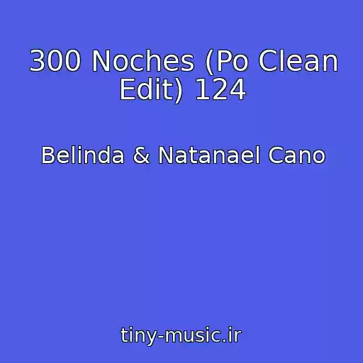 کاور آهنگ 300 Noches (Po Clean Edit) 124 از Belinda & Natanael Cano