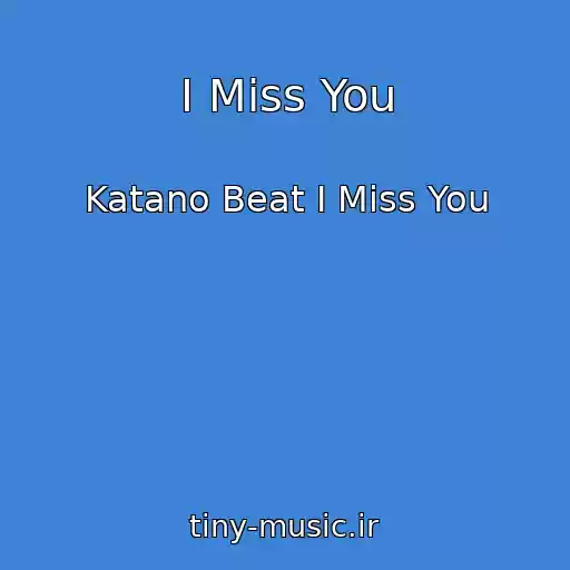 کاور آهنگ I Miss You از Katano Beat I Miss You