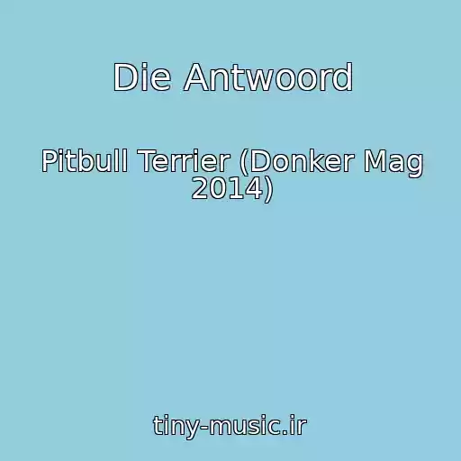 کاور آهنگ Die Antwoord از Pitbull Terrier (Donker Mag 2014)