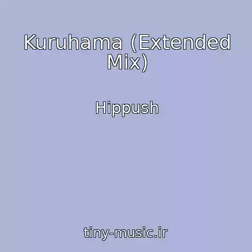 کاور آهنگ Kuruhama (Extended Mix) از Hippush