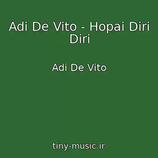 کاور آهنگ Adi De Vito - Hopai Diri Diri از Adi De Vito