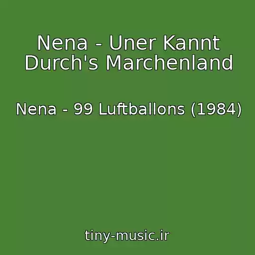 کاور آهنگ Nena - Uner Kannt Durch's Marchenland از Nena - 99 Luftballons (1984)