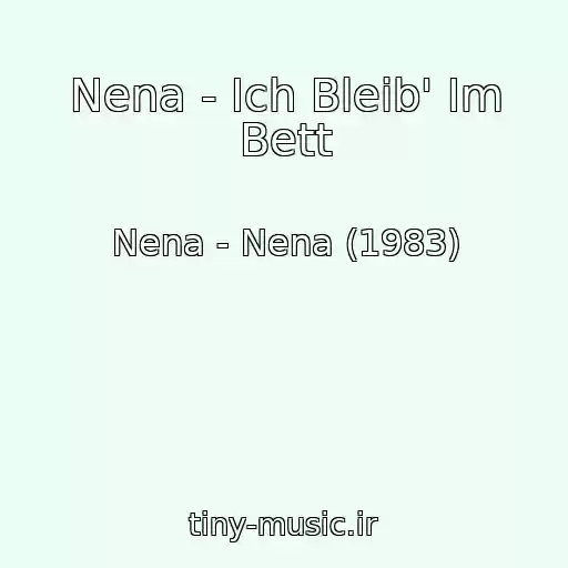 کاور آهنگ Nena - Ich Bleib' Im Bett از Nena - Nena (1983)