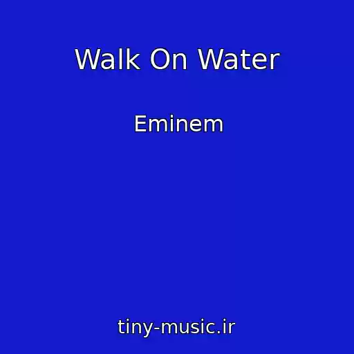 کاور آهنگ Walk On Water از Eminem