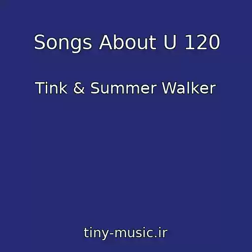 کاور آهنگ Songs About U 120 از Tink & Summer Walker