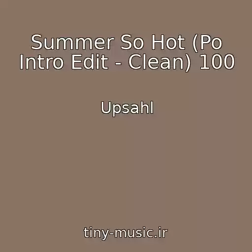 کاور آهنگ Summer So Hot (Po Intro Edit - Clean) 100 از Upsahl