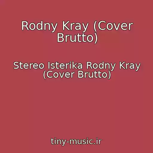کاور آهنگ Rodny Kray (Cover Brutto) از Stereo Isterika Rodny Kray (Cover Brutto)