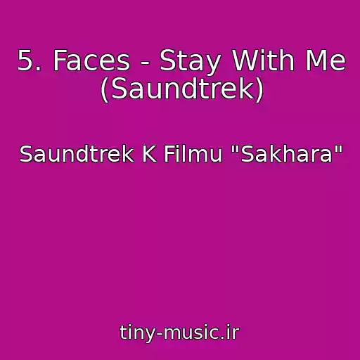 کاور آهنگ 5. Faces - Stay With Me (Saundtrek) از Saundtrek K Filmu "Sakhara"