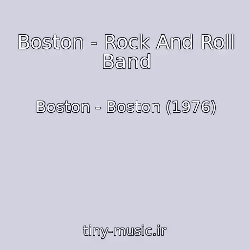 کاور آهنگ Boston - Rock And Roll Band از Boston - Boston (1976)