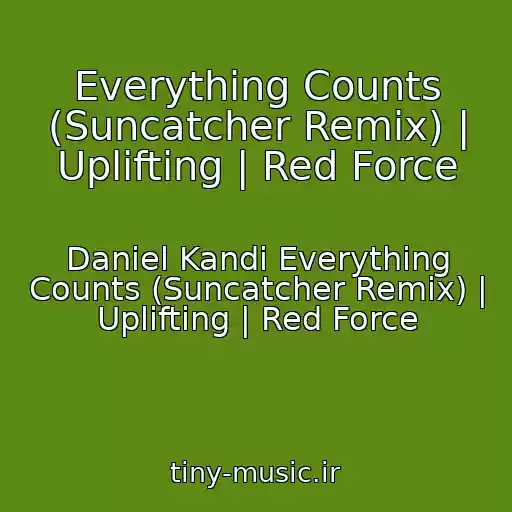 کاور آهنگ Everything Counts (Suncatcher Remix) | Uplifting | Red Force از Daniel Kandi Everything Counts (Suncatcher Remix) | Uplifting | Red Force