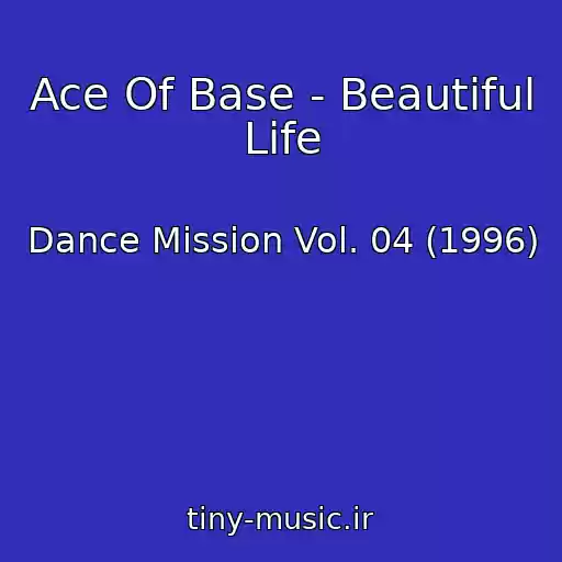 کاور آهنگ Ace Of Base - Beautiful Life از Dance Mission Vol. 04 (1996)