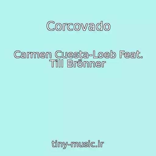 کاور آهنگ Corcovado از Carmen Cuesta-Loeb Feat. Till Brönner