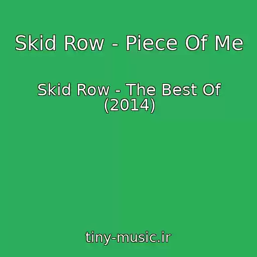 کاور آهنگ Skid Row - Piece Of Me از Skid Row - The Best Of (2014)