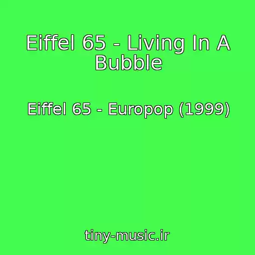 کاور آهنگ Eiffel 65 - Living In A Bubble از Eiffel 65 - Europop (1999)