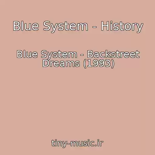 کاور آهنگ Blue System - History از Blue System - Backstreet Dreams (1993)