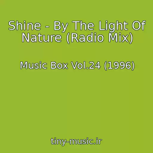 کاور آهنگ Shine - By The Light Of Nature (Radio Mix) از Music Box Vol.24 (1996)