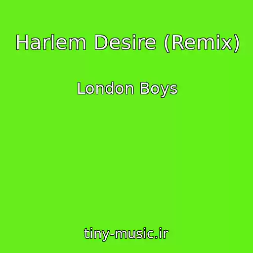 کاور آهنگ Harlem Desire (Remix) از London Boys
