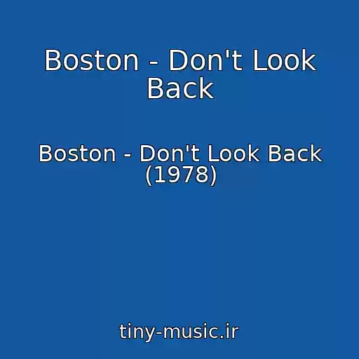 کاور آهنگ Boston - Don't Look Back از Boston - Don't Look Back (1978)