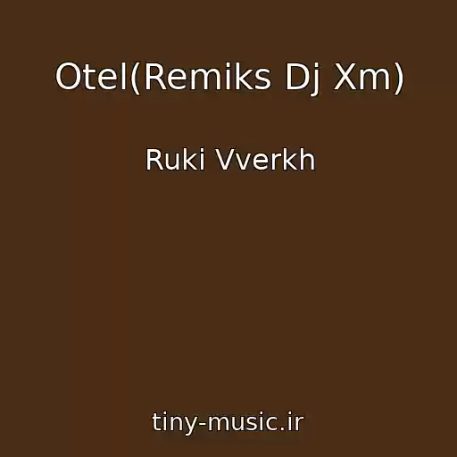 کاور آهنگ Otel(Remiks Dj Xm) از Ruki Vverkh