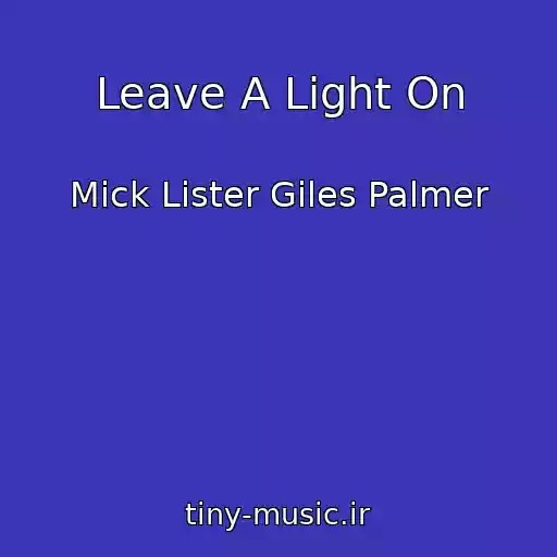 کاور آهنگ Leave A Light On از Mick Lister Giles Palmer