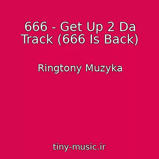 کاور آهنگ 666 - Get Up 2 Da Track (666 Is Back) از Ringtony Muzyka