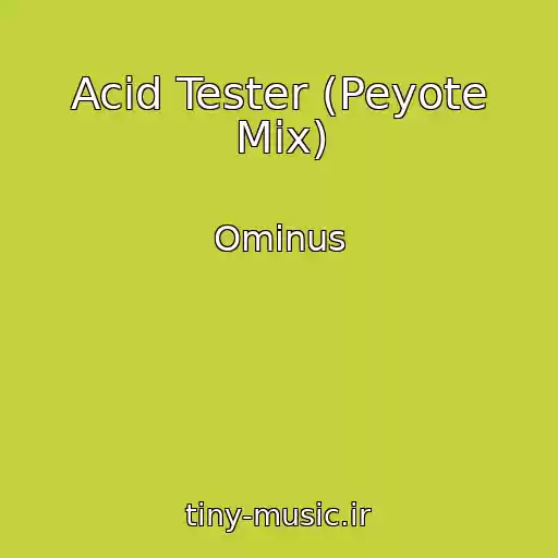کاور آهنگ Acid Tester (Peyote Mix) از Ominus