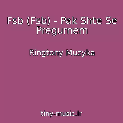 کاور آهنگ Fsb (Fsb) - Pak Shte Se Pregurnem از Ringtony Muzyka