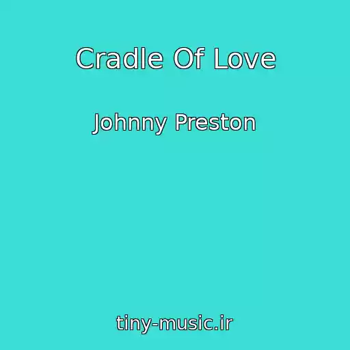 کاور آهنگ Cradle Of Love از Johnny Preston
