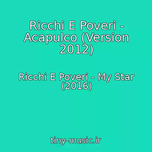 کاور آهنگ Ricchi E Poveri - Acapulco (Version 2012) از Ricchi E Poveri - My Star (2016)