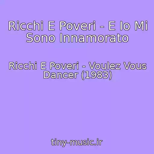 کاور آهنگ Ricchi E Poveri - E Io Mi Sono Innamorato از Ricchi E Poveri - Voulez Vous Dancer (1983)